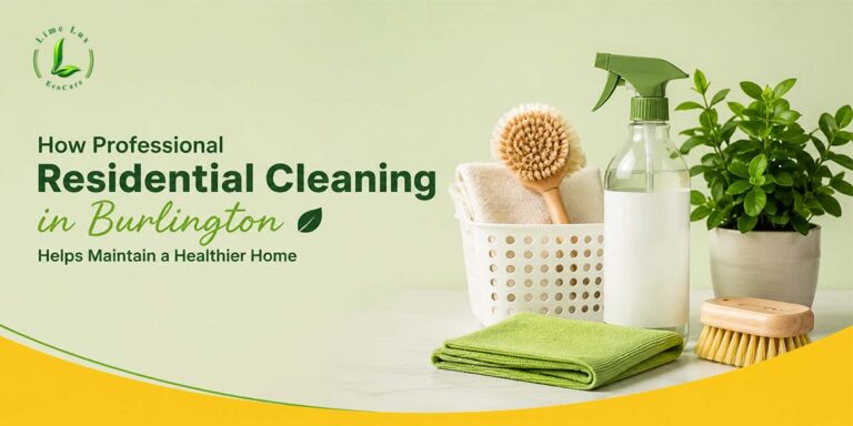 How Professional Residential Cleaning in Burlington Helps Maintain a Healthier Home